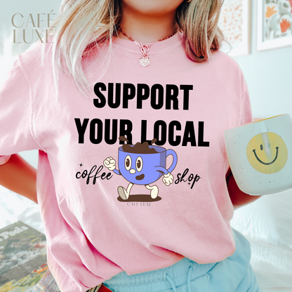 Support Your Local Coffee Shop Shirt