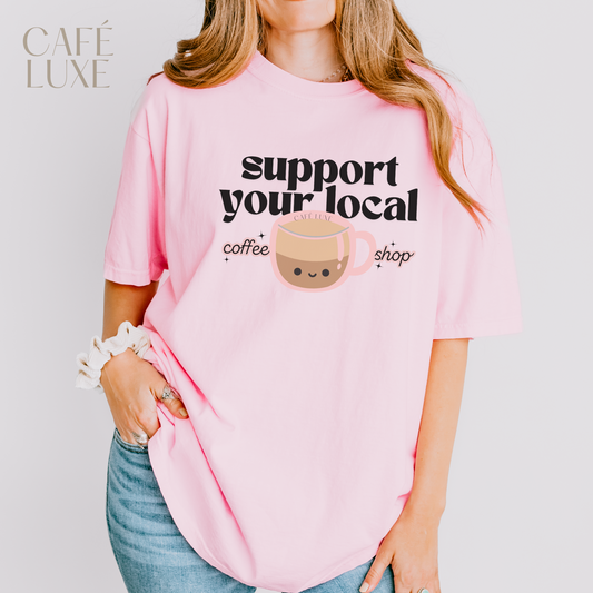 Support Your Local Coffee Shop Shirt