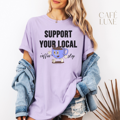 Support Your Local Coffee Shop Shirt