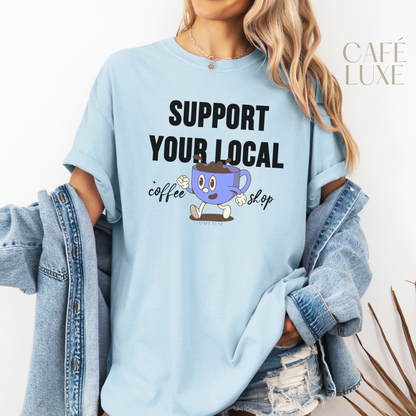 Support Your Local Coffee Shop Shirt