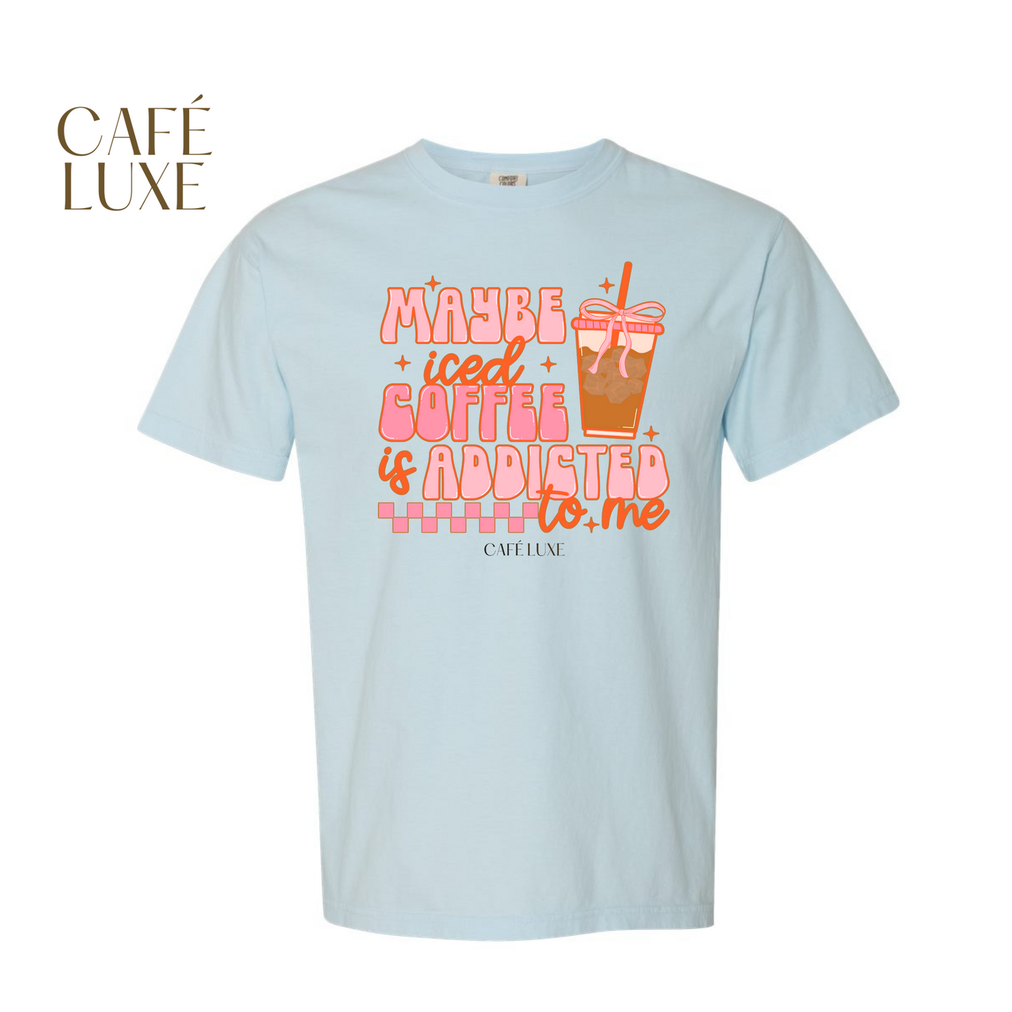 Maybe Iced Coffee Is Addicted To Me Shirt