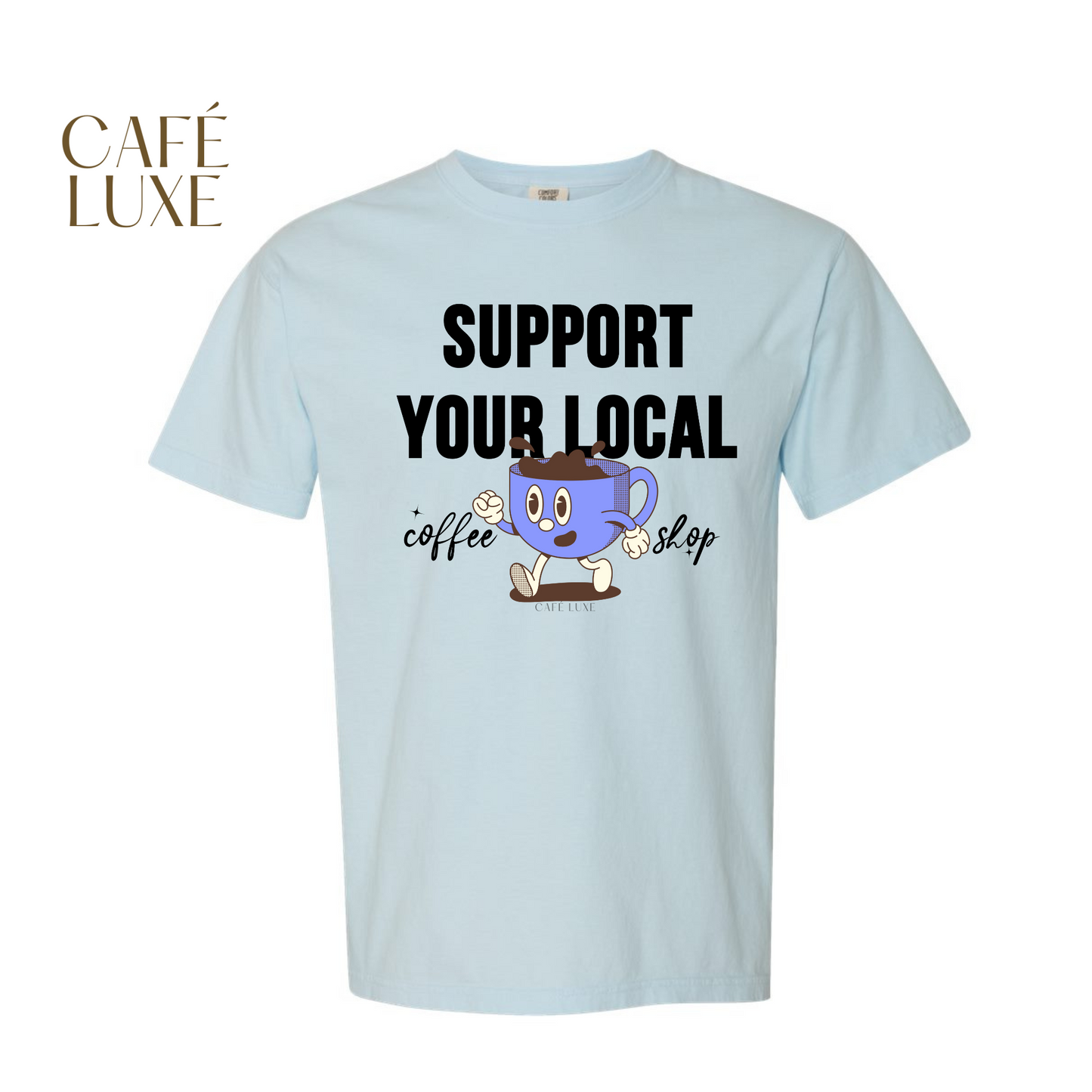 Support Your Local Coffee Shop Shirt