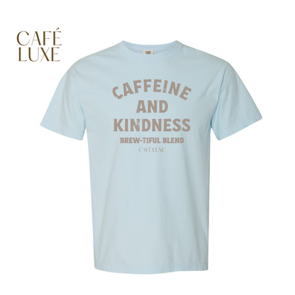 Caffeine and Kindness Shirt