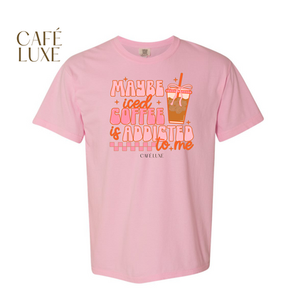 Maybe Iced Coffee Is Addicted To Me Shirt